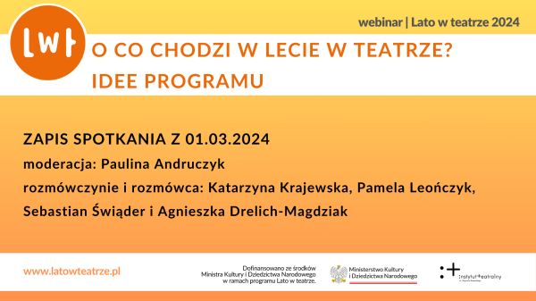 Nagranie webinaru "O co chodzi w Lecie w teatrze? Idee programu "
